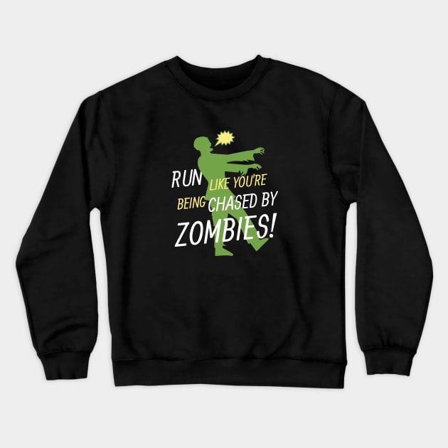 Run Like You're Being Chased By Zombies Crewneck Sweatshirt by Seopdesigns